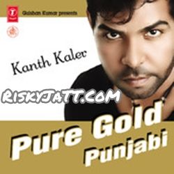 Pure Gold Punjabi Vol-1 By Kanth Kaler full album mp3 free download 