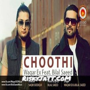 Download Choothi Bilal Saeed, Waqar Ex mp3 song, Choothi Bilal Saeed, Waqar Ex full album download
