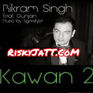 Download 01  Kawan 2 Bikram, Sing Gunjan, Tigerstyle mp3 song, Kawan 2 Bikram, Sing Gunjan, Tigerstyle full album download