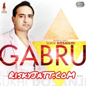 Gabru By Sukhi Dosanjh and Tigerstyle full album mp3 free download 