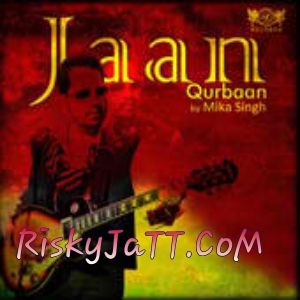 Jaan Qurban By Mika Singh full album mp3 free download 