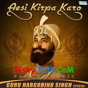 Download Sach Shaho Hamara Bhai Guriqbal Singh Ji mp3 song, Aesi Kirpa Karo (Guru Hargobind Singh Jayanti) Bhai Guriqbal Singh Ji full album download