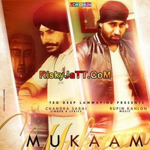 Download Mukaam (ft Rupin Kahlon) Chandra Sarai mp3 song, Mukaam Chandra Sarai full album download