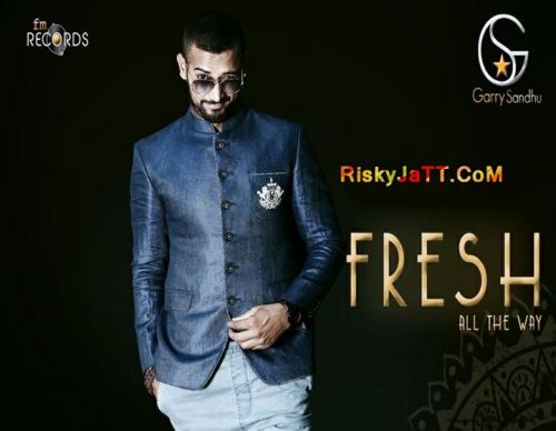 Download Fresh All The Way(Promos) Garry Sandhu mp3 song, Fresh All The Way (Promos) Garry Sandhu full album download