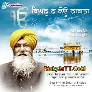 Download Aapni Kheti Rakh Lai Bhai Nirmal Singh Ji Khalsa mp3 song, Bighan Na Kou Laagta Bhai Nirmal Singh Ji Khalsa full album download