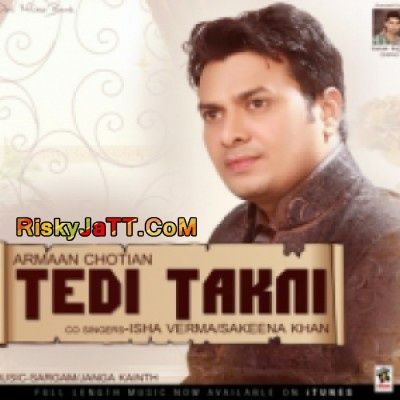 Download Mitha Namkeen Armaan Chotian mp3 song, Tedi Takkni Armaan Chotian full album download