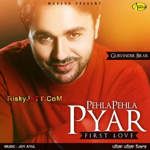 Download Pehla Pehla Pyar Gurvinder Brar mp3 song, Pehla Pehla Pyar Gurvinder Brar full album download