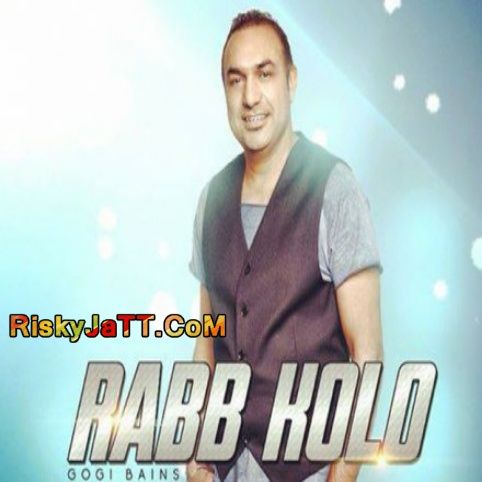 Download Rabb Kolo Gogi Bains mp3 song, Rabb Kolo Gogi Bains full album download