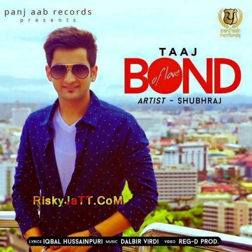 Download Taaj - Bond Of Love Shubhraj mp3 song, Taaj (Bond Of Love) Shubhraj full album download