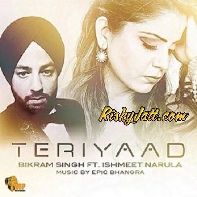 Download Teri Yaad (ft Ishmeet Narula , Epic) Bikram Singh mp3 song, Teri Yaad Bikram Singh full album download