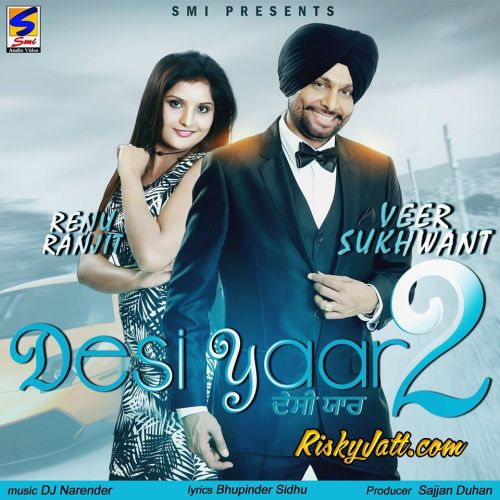 Download Desi Yaar 2 Veer Sukhwant, Renu Ranjit mp3 song, Desi Yaar 2 Veer Sukhwant, Renu Ranjit full album download