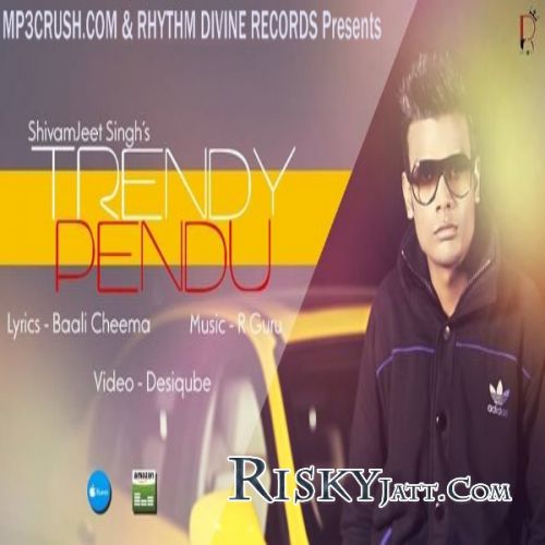 Download Trendy Pendu Shivamjeet Singh mp3 song, Trendy Pendu Shivamjeet Singh full album download