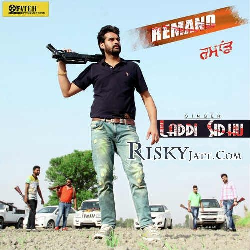 Download Remand Laddi Sidhu mp3 song, Remand Laddi Sidhu full album download