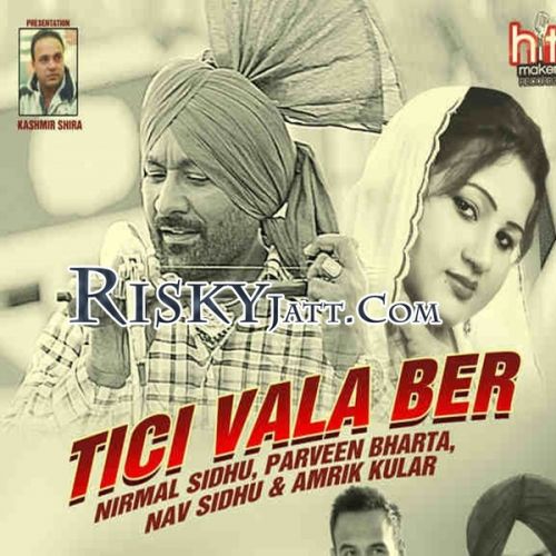 Download Roti Ley Ke Nirmal Sidhu, Parveen Bharta mp3 song, Tici Vala Ber Nirmal Sidhu, Parveen Bharta full album download