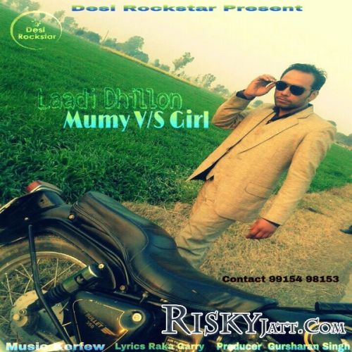 Download Mumy Vs Girl Laadi Dhillon mp3 song, Mumy Vs Girl Laadi Dhillon full album download