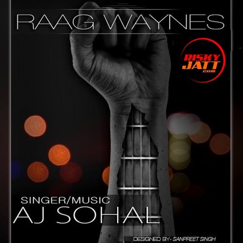 Download Jind Meri Jaan Aj Sohal mp3 song, Raag Waynes Aj Sohal full album download