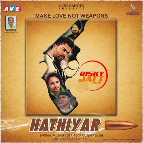 Hathiyaar By Iqbal Lachkani, Sarthi K and others... full album mp3 free download 