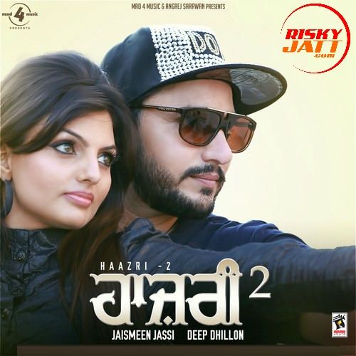 Download Canada Wala Jeth Deep Dhillon, Jaismeen Jassi mp3 song, Haazri 2 Deep Dhillon, Jaismeen Jassi full album download