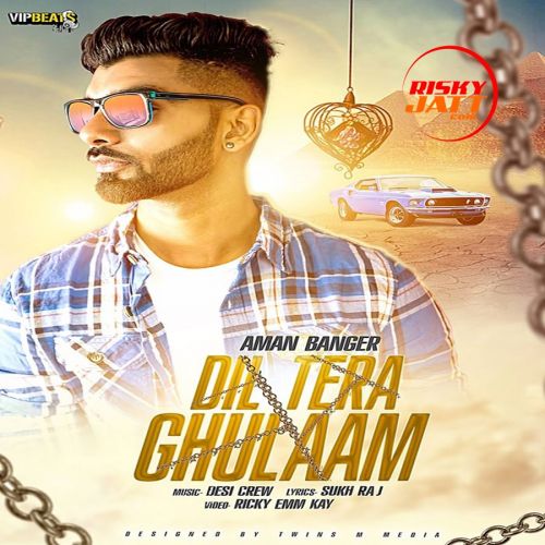 Download Dil Tera Ghulaam Aman Banger mp3 song, Dil Tera Ghulaam Aman Banger full album download