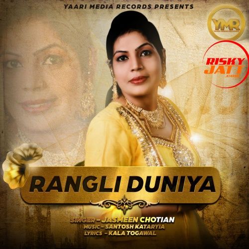 Download Choorian Jasmeen Chotian mp3 song, Rangli Duniya Jasmeen Chotian full album download