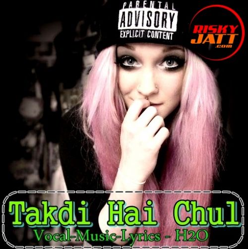 Download Takdi Hai Chul H2O mp3 song, Takdi Hai Chul H2O full album download