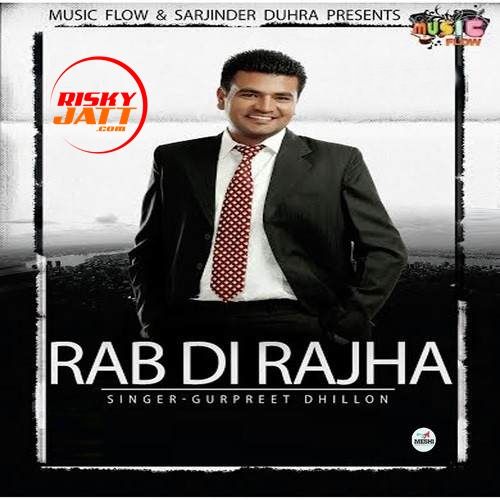 Download Rabb Di Rajha Gurpreet Dhillon mp3 song, Rabb Di Rajha Gurpreet Dhillon full album download