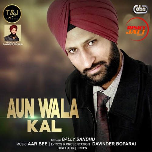 Download Aun Wala Kal Bally Sandhu mp3 song, Aun Wala Kal Bally Sandhu full album download