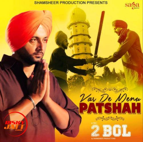 Download Var De Menu Patshah Nachattar Gill mp3 song, Var De Menu Patshah (2 Bol) Nachattar Gill full album download