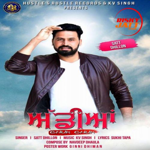 Download Addiyan Chuk Chuk Satt Dhillon mp3 song, Addiyan Chuk Chuk Satt Dhillon full album download