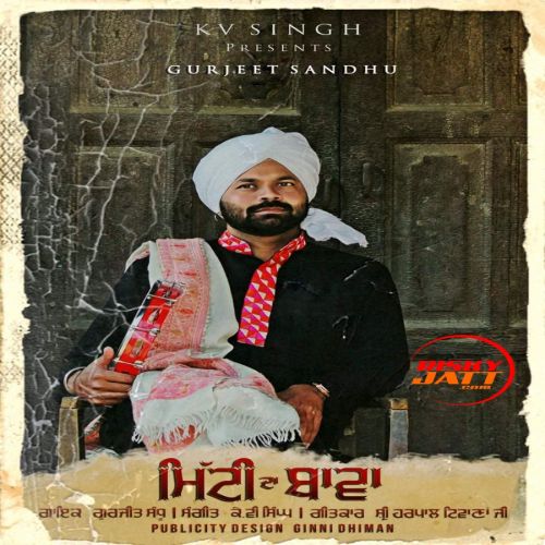 Download Mitti Da Bawa Gurjeet Sandhu mp3 song, Mitti Da Bawa Gurjeet Sandhu full album download