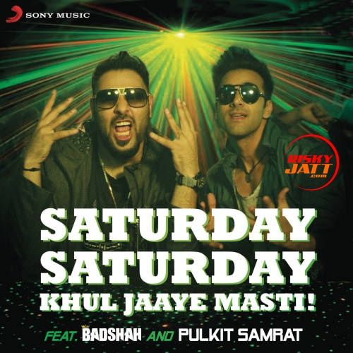 Saturday Saturday (Khul Jaaye Masti) By Badshah and Arjun Kanungo full album mp3 free download 