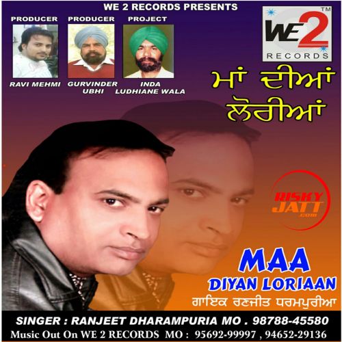 Download Maa Diyan Loriyan Ranjeet Dharampuria mp3 song, Maa Diyan Loriyan Ranjeet Dharampuria full album download