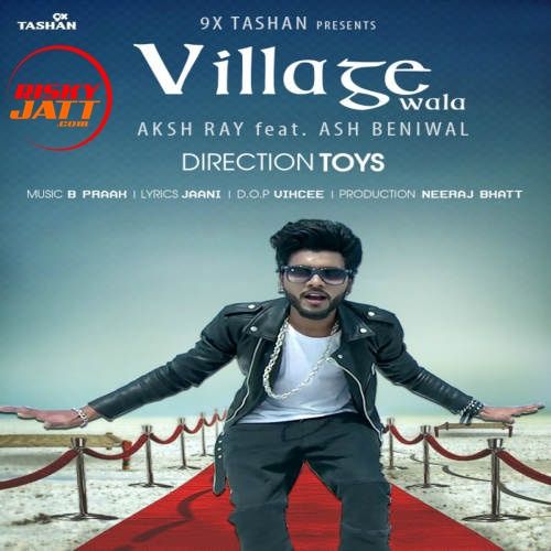 Village Wala By Aksh Ray and Ash Beniwal full album mp3 free download 