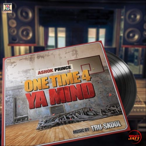 Download Ik Teri Yaad (The Slow Joint) Ashok Prince, Tru-Skool mp3 song, One Time 4 Ya Mind Ashok Prince, Tru-Skool full album download