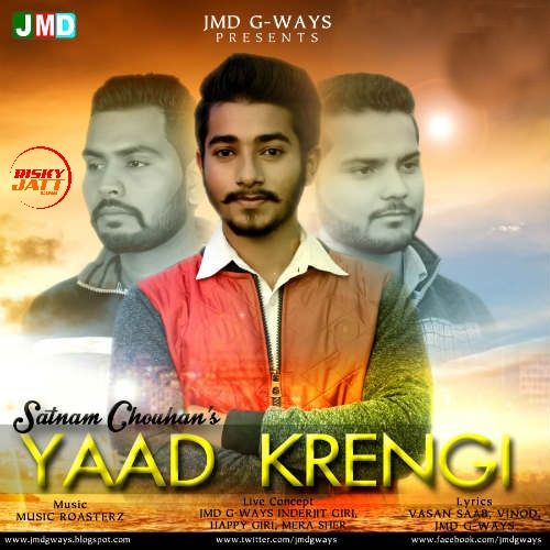 Download Yaad Krengi Satnam Chouhan, Jmd G-Ways mp3 song, Yaad Krengi Satnam Chouhan, Jmd G-Ways full album download