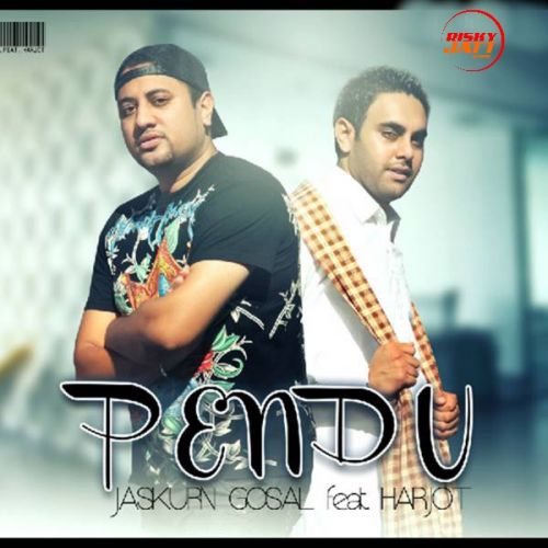 Download Pendu Jaskurn Gosal, Harjot, Bunzy Mack mp3 song, Pendu Jaskurn Gosal, Harjot, Bunzy Mack full album download