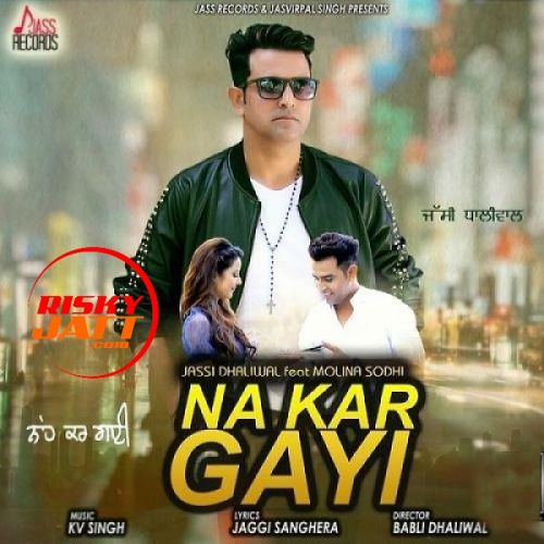 Download Na Kar Gayi Jassi Dhaliwal mp3 song, Na Kar Gayi Jassi Dhaliwal full album download