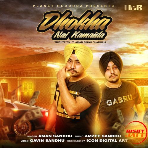 Download Dhokha Nai Kamaida Aman Sandhu, Amzee Sandhu mp3 song, Dhokha Nai Kamaida Aman Sandhu, Amzee Sandhu full album download