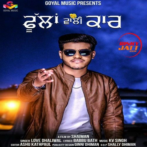 Download Phullan Wali Car Love Dhaliwal mp3 song, Phullan Wali Car Love Dhaliwal full album download