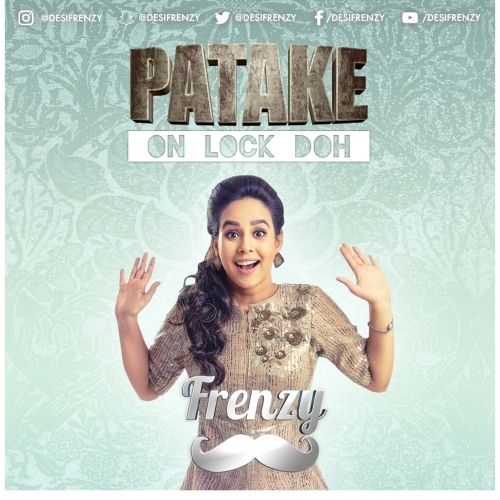 Download Patake On Lock Doh Rupinder Handa, Dj Frenzy, Sunanda Sharma, Doneao mp3 song, Patake On Lock Doh Rupinder Handa, Dj Frenzy, Sunanda Sharma, Doneao full album download