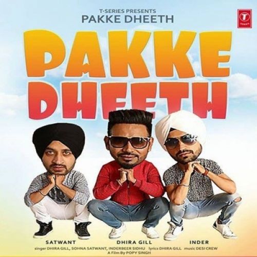 Download Pakke Dheeth Dhira Gill, Inderbir Sidhu, Sohna Satwant mp3 song, Pakke Dheeth Dhira Gill, Inderbir Sidhu, Sohna Satwant full album download