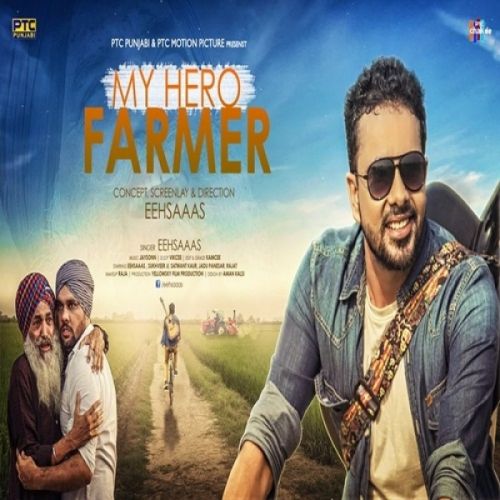Download My Hero Farmer Eehsaaas mp3 song, My Hero Farmer Eehsaaas full album download