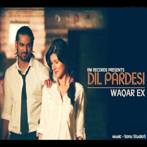 Download Dil Pardesi Waqar Ex mp3 song, Dil Pardesi Waqar Ex full album download