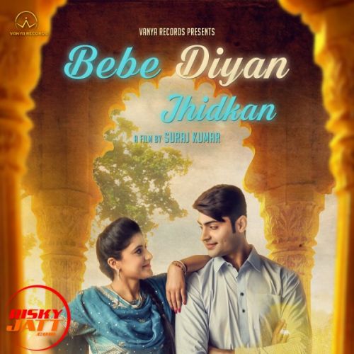 Download Bebe Diyan Jhidkan Lore Preet Ft.Jassi Khan mp3 song, Bebe Diyan Jhidkan Lore Preet Ft.Jassi Khan full album download