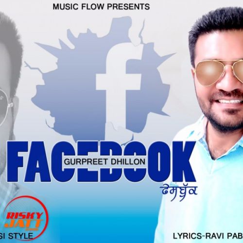 Download Facebook Gurpreet Dhillon mp3 song, Facebook Gurpreet Dhillon full album download