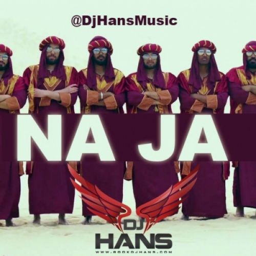 Download Na Ja Desi Remix Dj Hans, Pav Dharia mp3 song, Na Ja Desi Remix Dj Hans, Pav Dharia full album download