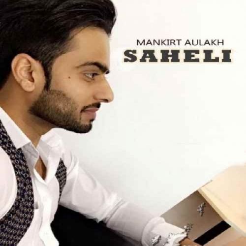 Download Saheli Mankirt Aulakh mp3 song, Saheli Mankirt Aulakh full album download