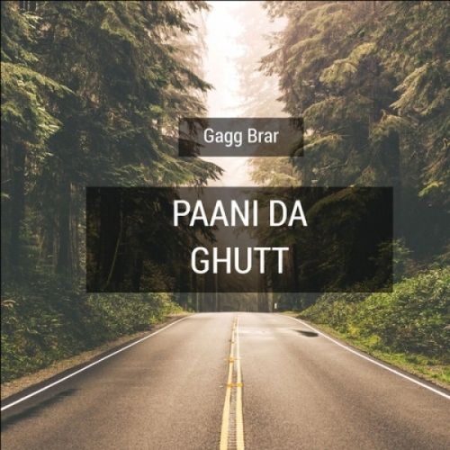 Download Paani Da Ghutt Gagg Brar mp3 song, Paani Da Ghutt Gagg Brar full album download