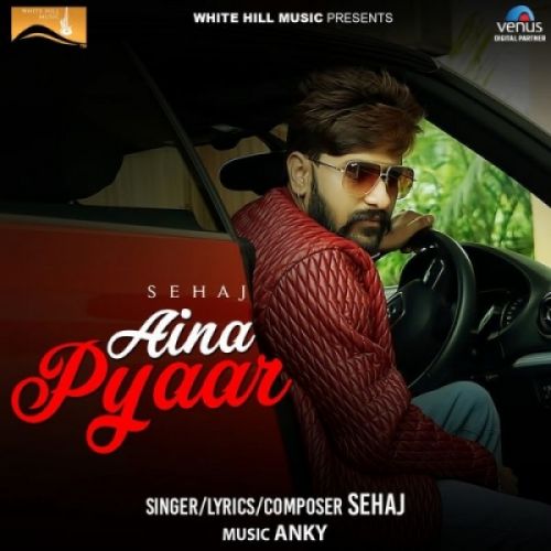 Download Aina Pyaar Sehaj mp3 song, Aina Pyaar Sehaj full album download