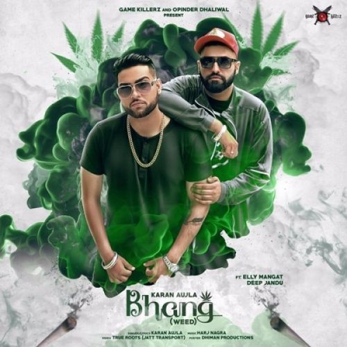 Download Bhang (Weed) Ft Elly Mangat,Deep Jandu Karan Aujla mp3 song, Bhang (Weed) Karan Aujla full album download